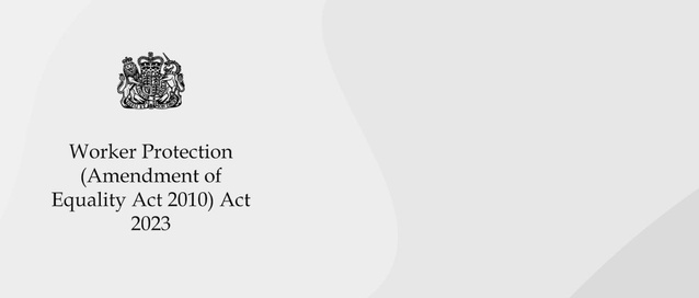 Worker Protection (Amendment of Equality Act 2010) Act 2023